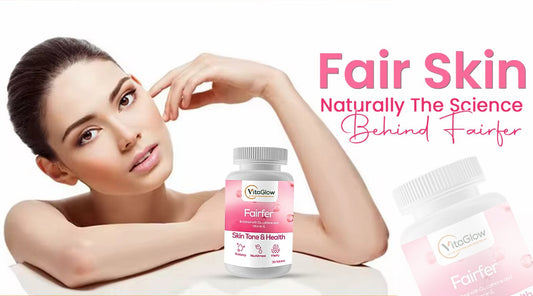 Fair Skin, Naturally: The Science Behind Fairfer