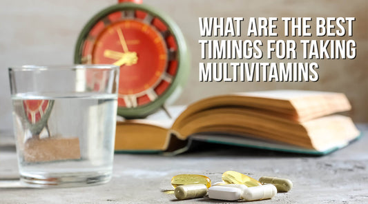 What are the Best Timings for Taking Multivitamins?