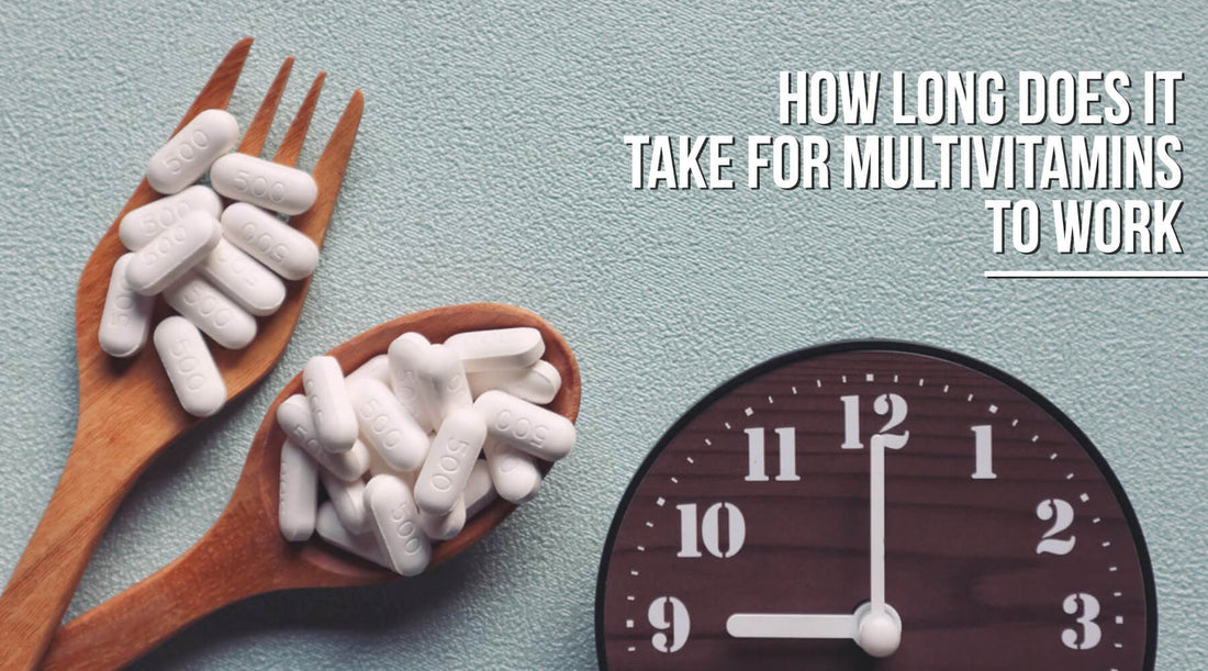 How Long Does It Take for Multivitamins to Work?