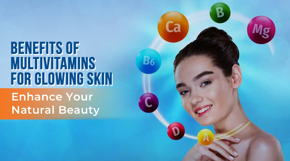 Benefits of Multivitamins for Glowing Skin
