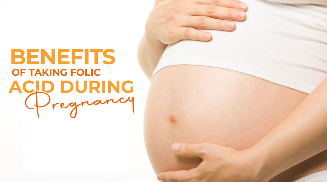 Benefits of Taking Folic Acid During Pregnancy: A Guide for Pakistani Mothers