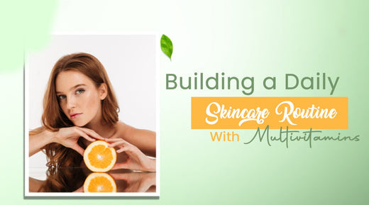 Building a Daily Skincare Routine with Multivitamins in Pakistan
