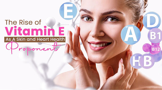 The Rise of Vitamin E as A Skin and Heart Health Proponent in Pakistan