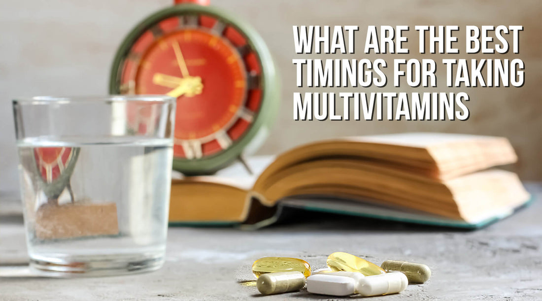 What are the Best Timings for Taking Multivitamins?
